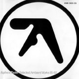 Aphex Twin - Selected Ambient Works 85-92