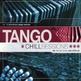 Tango Chill Sessions Vol 1 - Tango Chill Sessions Vol 1