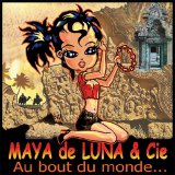 Maya De Luna - Au Bout Du Monde...