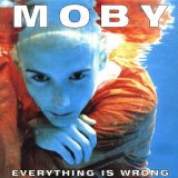 Moby - Everything Is Wrong