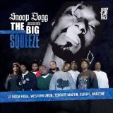 Snoop Dogg Presents the Big Squeeze - Snoop Dogg Presents the Big Squeeze
