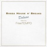 FreeTempo - Bossa House N Breaks Deluxe Featuring