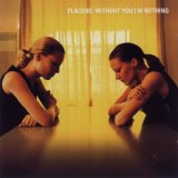 Placebo - Without You I'm Nothing