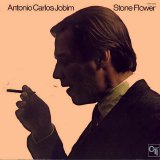 Antonio Carlos Jobim - Stone Flower