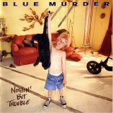Blue Murder - Nothin' But Trouble