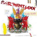 Basement Jaxx - Kish Kash