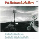 Pat Metheny & Lyle Mays - As Falls Wichita, So Falls Wichita Falls