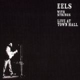 Eels - With Strings - Live At Town Hall