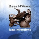 Jazz Inflections - Bass N' Piano - Jazz Inflections - Bass N' Piano