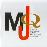Modern Jazz Quartet - Complete Modern Jazz Quartet Prestige & Pablo Recordings