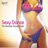 Sexy Dance - The Ultimate House Tracks - Sexy Dance - The Ultimate House Tracks