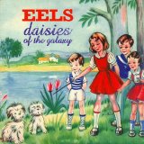 Eels - Daisies Of The Galaxy