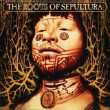 Sepultura - The Roots of Sepultura