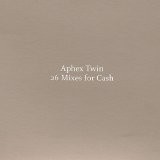 Aphex Twin - 26 Mixes for Cash