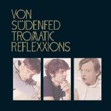 Von Südenfed - Tromatic Reflexxions