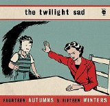 The Twilight Sad - Fourteen Autumns & Fifteen Winters