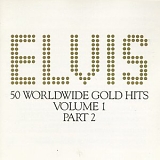 Elvis Presley - 50 Worldwide Gold Hits - Volume 1, Part 2