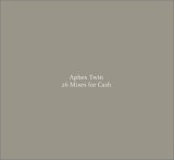 Aphex Twin - 26 Mixes for Cash