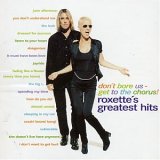 Roxette - Don't Bore Us - Get To The Chorus! Roxette's Greatest Hits
