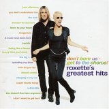 Roxette - Don't Bore Us Get to the Chorus Roxette's [Greatest Hits]