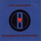 Love And Rockets - Seventh Dream Of Teenage Heaven