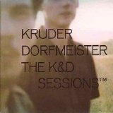 Kruder & Dorfmeister - The K&D Sessions