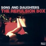 Sons and Daughters - The Repulsion Box