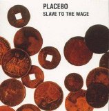 Placebo - Slave To The Wage