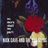 Nick Cave and the Bad Seeds - No More Shall We Part
