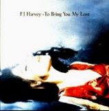 PJ Harvey - To Bring You My Love