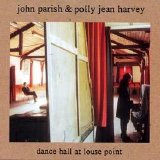 John Parish & P J Harvey - Dance Hall At Louse Point