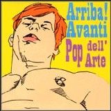 Pop Dell'Arte - Arriba! Avanti Pop dell'Arte