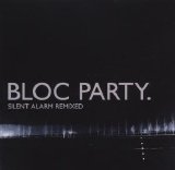 Bloc Party - Silent Alarm Remixed