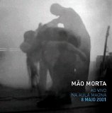 Mão Morta - Ao Vivo na Aula Magna 8 de Maio 2001