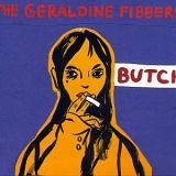The Geraldine Fibbers - Butch