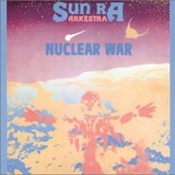 Sun Ra & His Arkestra - Nuclear War