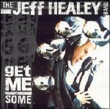 Jeff Healey Band - Get Me Some