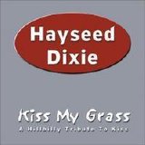 Hayseed Dixie - Kiss My Grass: A Hillbilly Tribute to Kiss