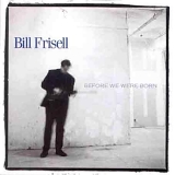 Bill Frisell - Before We Were Born