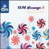 Various artists - Om Lounge Vol 8: A Stereophonic Parlor of Global Rhythms and High Performance Atmospherics