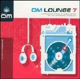Various artists - Om Lounge Vol 7: A Stereophonic Parlor of Global Rhythms and High Performance Atmospherics