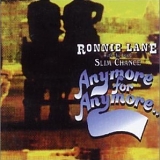 Ronnie Lane & Slim Chance - Anymore For Anymore (1974)