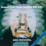 Entwistle, John - Smash Your Head Against The Wall (Remaster)