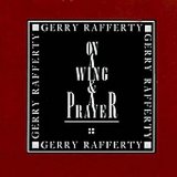 Gerry Rafferty - On A Wing & A Prayer