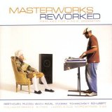 Various Artists - Masterworks Reworked: Remixes For A New Generation