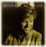Michael W Smith - The First Decade (1983-1993)