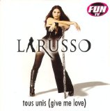 Larusso - Tous Unis (Give Me Love)