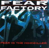 Fear Factory - Fear Is the Mind Killer