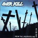 Overkill - From The Underground And Below