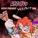 Exodus - Good Friendly Violent Fun